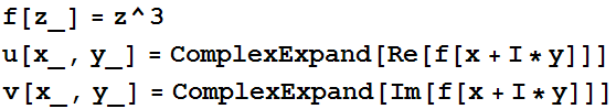 f[z_] = z^3 u[x_, y_] = ComplexExpand[Re[f[x + I * y]]] v[x_, y_] = ComplexExpand[Im[f[x + I * y]]] 